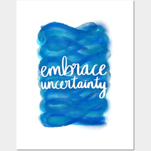 Embrace Uncertainty Posters and Art